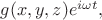 $g(x,y,z)e^{i\omega t},$