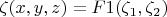 $\zeta(x,y,z)=F1(\zeta_1,\zeta_2)$