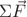 $\Sigma \vec{F}$