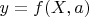 $y=f(X,a)$