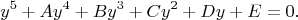 $$ y^5+Ay^4+By^3+Cy^2+Dy+E=0.$$