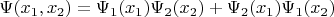 $\Psi (x_1,x_2)=\Psi_1(x_1)\Psi_2(x_2)+\Psi_2(x_1)\Psi_1(x_2)$