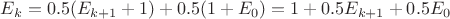 $E_{k}=0.5(E_{k+1}+1)+0.5(1+E_0)=1+0.5E_{k+1}+0.5E_0$
