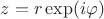 $z=r\exp(i\varphi)$