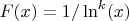 $F(x)=1/\ln^k(x)$