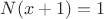 $N(x+1)=1$