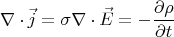 $$\nabla\cdot\vec{j}=\sigma\nabla\cdot\vec{E}=-\dfrac{\partial\rho}{\partial t}$$