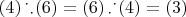 $(4) \operatorname{{}^{\cdot}{}_{\cdot}} (6) = (6) \operatorname{{}_{\cdot}{}^{\cdot}} (4) = (3)$