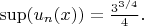 $\sup(u_n(x)) = \frac{3^{3/4}}{4}.$