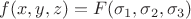 $f(x,y,z) = F(\sigma _1, \sigma _2, \sigma _3)$