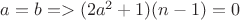 $a=b => (2a^2+1)(n-1)=0$