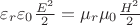 $\varepsilon_r\varepsilon_0\frac{E^2}{2}=\mu_r\mu_0\frac{H^2}{2}$