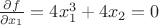 $\frac{\partial f}{\partial x_1} = 4x_1^3 + 4x_2 = 0 $ $\frac{\partial f}{\partial x_1} = 4x_1^3 + 4x_2 = 0 $