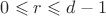 $0\leqslant r \leqslant d-1$ $0\leqslant r \leqslant d-1$