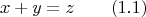 $$x+y=z \qquad (1.1)$$