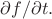 $\partial f/\partial t.$