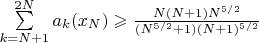 $\sum \limits_{k=N+1}^{2N} a_k(x_N)\geqslant \frac{N(N+1)N^{5/2}}{(N^{5/2}+1)(N+1)^{5/2}}$