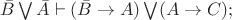 $\bar{B} \bigvee \bar{A} \vdash (\bar{B} \rightarrow A) \bigvee (A \rightarrow C);$