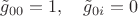 $\tilde g_{00}  = 1, \quad \tilde g_{0i}  = 0$