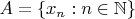 $A=\{x_n:n\in\mathbb N\}$