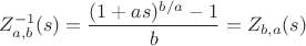 $$Z_{a,b}^{-1}(s) = \frac{(1+as)^{b/a} - 1}{b} = Z_{b,a}(s)$$
