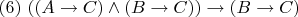 $(6)~ ((A \to C) \land (B \to C)) \to (B \to C)$