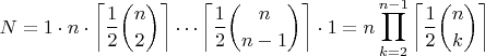 $$N=1\cdot n\cdot \left\lceil\frac 12\binom{n}{2}\right\rceil \cdots \left\lceil\frac 12\binom{n}{n-1}\right\rceil \cdot 1 = n\prod_{k=2}^{n-1} \left\lceil \frac 12\binom{n}{k}\right\rceil$$