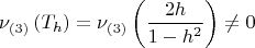 $$\[
\nu _{\left( 3 \right)} \left( {T_h } \right) = \nu _{\left( 3 \right)} \left( {\frac{{2h}}{{1 - h^2 }}} \right) \ne 0
\]$