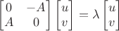 $\begin{bmatrix}0&-A\\A&0\end{bmatrix}\begin{bmatrix}u\\v\end{bmatrix}=\lambda\begin{bmatrix}u\\v\end{bmatrix}$