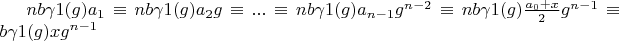 $n b \gamma1(g) a_1 \equiv n b \gamma1(g) a_2 g \equiv ... \equiv n b \gamma1(g) a_{n-1} g^{n-2} \equiv n b \gamma1(g) \frac{a_0+x}{2} g^{n-1} \equiv b \gamma1(g) x g^{n-1}$
