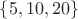$\mathcal {f} 5, 10, 20} \mathcal{g}