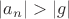 $ |a_n| > |g|$ $ |a_n| > |g|$