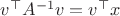 $v^\top A^{-1} v= v^\top x$