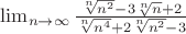 \lim_{n \to \infty} \frac{ \sqrt[n]{n^{2}}-3\sqrt[n]{n}+2}{\sqrt[n]{n^{4}}+2\sqrt[n]{n^{2}}-3}