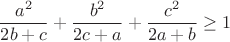 $$\dfrac {a^2}{2b+c}+\dfrac{b^2}{2c+a}+\dfrac{c^2}{2a+b} \ge 1$$