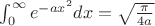 $\int_{0}^{\infty}e^{-ax^2}dx=\sqrt{\frac{\pi}{4a}}$