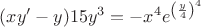 $(xy'-y)15y^3 = -x^4 e^\left({\frac{y}{4}}\right)^4 $