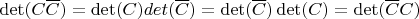 $\det(C\overline{C})=\det(C)det(\overline{C})=\det(\overline{C})\det(C)=\det(\overline{C}C)$