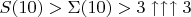 $S(10) > \Sigma(10) > 3 \uparrow\uparrow\uparrow 3$