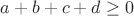 $a+b+c+d\geq0$