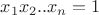$x_{1}x_{2}..x_{n}=1$