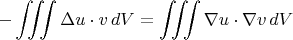 $$
-\iiint \Delta u \cdot v \,dV = \iiint \nabla u\cdot \nabla v \,dV$$