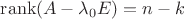 $\operatorname{rank}(A-\lambda_0E)=n-k$