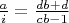 $\frac{a}{i}=\frac{d b+d}{c b -1}$