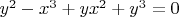 $y^2-x^3+yx^2+y^3=0$