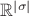 $\mathbb{R}^{|\sigma|}$