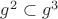 $g^2\subset{g^3}$