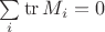 $\sum\limits_i\operatorname{tr}M_i=0$