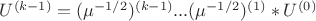 $U^{(k-1)}=(\mu^{-1/2})^{(k-1)}...(\mu^{-1/2})^{(1)}*U^{(0)}$