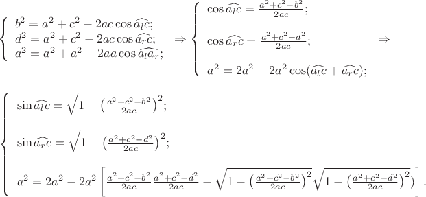 $$
\left\{ \begin{array}{l}
b^2=a^2+c^2-2ac \cos \widehat{a_l c};\\
d^2=a^2+c^2-2ac \cos \widehat{a_r c};\\
a^2=a^2+a^2-2aa \cos \widehat{a_l a_r};
\end{array}\right. \Rightarrow
\left\{ \begin{array}{l}
\cos \widehat{a_l c}=\frac {a^2+c^2-b^2} {2ac};\\
\\
\cos \widehat{a_r c}=\frac {a^2+c^2-d^2} {2ac};\\
\\
a^2=2a^2-2a^2 \cos (\widehat{a_l c}+\widehat{a_r c});
\end{array}\right. \Rightarrow

\left\{ \begin{array}{l}
\sin \widehat{a_l c}=\sqrt {1 - \left ( \frac {a^2+c^2-b^2} {2ac} \right )^2};\\
\\
\sin \widehat{a_r c}=\sqrt {1 - \left ( \frac {a^2+c^2-d^2} {2ac} \right )^2};\\
\\
a^2=2a^2-2a^2 \left [ \frac {a^2+c^2-b^2} {2ac} \frac {a^2+c^2-d^2} {2ac} - \sqrt {1 - \left ( \frac {a^2+c^2-b^2} {2ac} \right )^2} \sqrt {1 - \left ( \frac {a^2+c^2-d^2} {2ac} \right )^2})  
\right ].
\end{array}\right$$